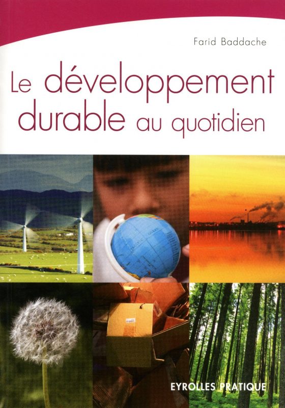 Le développement durable au quotidien, un livre de Farid Baddache publié chez Eyrolles pratique